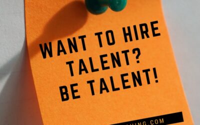 Want to Attract Talent? Be Talent!