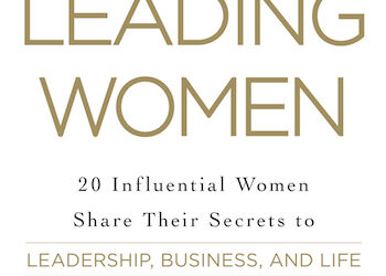 Book review: Leading Women – 20 Influential Women Share Their Secrets to Leadership, Business and Life by Nancy D. O’Reilly